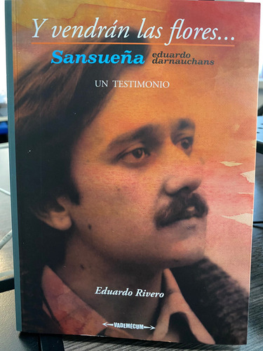 Libro Y Vendrán Las Flores... Sansueña De Eduardo Rivero