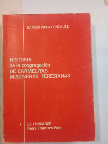 Historia Congregacion De Carmelitas Misioneras Teresianas
