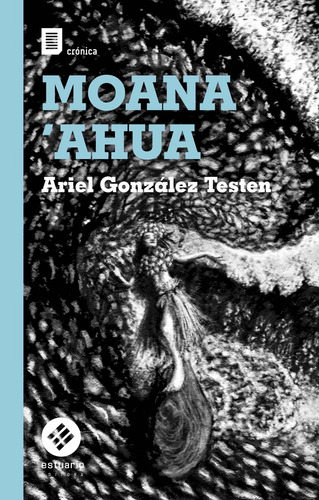 Moana´ahua - Gonzalez Testen, Ariel