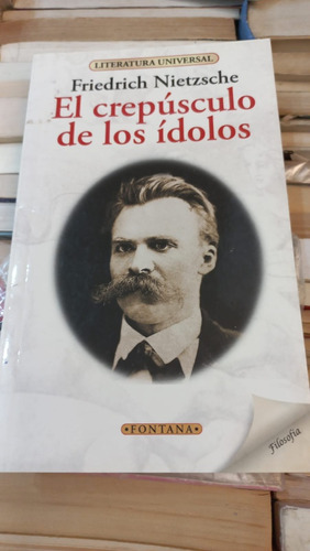 El Crepúsculo De Los Ídolos Friedrich Nietzsche Ed Fontana 