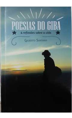 Livro Poesias Do Giba & Reflexões Sobre A Vida - Gilberto Santana [2016]