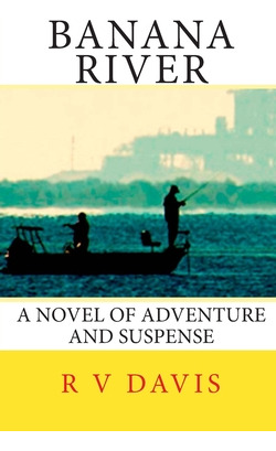 Libro Banana River: A Novel Of Adventure And Suspense - D...