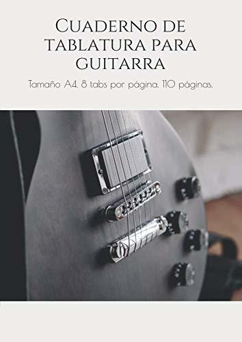 Cuaderno De Tablatura Para Guitarra: Tamaño A4. 8 Tabs Por P