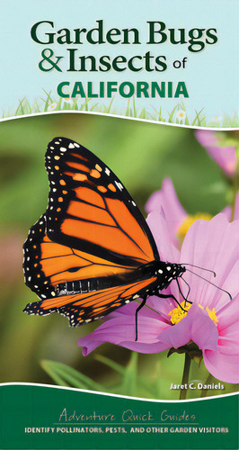 Garden Bugs & Insects Of California: Identify Pollinators, Pests, And Other Garden Visitors, De Daniels, Jaret C.. Editorial Adventurekeen, Tapa Blanda En Inglés