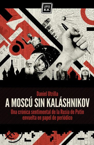 A Moscú Sin Kaláshnikov - Daniel Utrilla