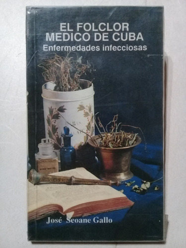 El Folclor Médico De Cuba-enfermedades Infecciosas-gallo1993