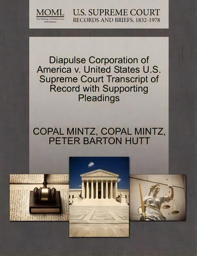 Diapulse Corporation Of America V. United States U.s. Supreme Court Transcript Of Record With Sup..., De Copal Mintz. Editorial Gale, U.s. Supreme Court Records, Tapa Blanda En Inglés