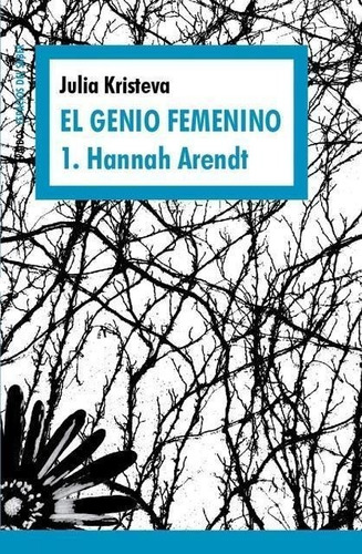 Genio Femenino 1, El - Hannah Arendt - Julia Kristeva - Es