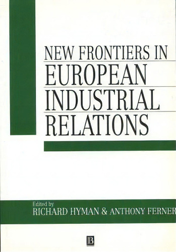 New Frontiers In European Industrial Relations, De Richard Hyman. Editorial John Wiley Sons Ltd, Tapa Blanda En Inglés