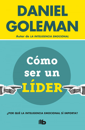 Libro Como Ser Un Lider /daniel Goleman