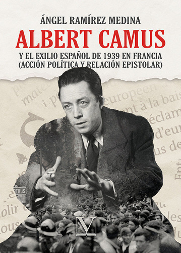 Libro Albert Camus Y El Exilio Espaãol De 1939 En Franci...