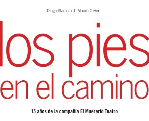 Los Pies En El Camino. Diego Starosta. Ica