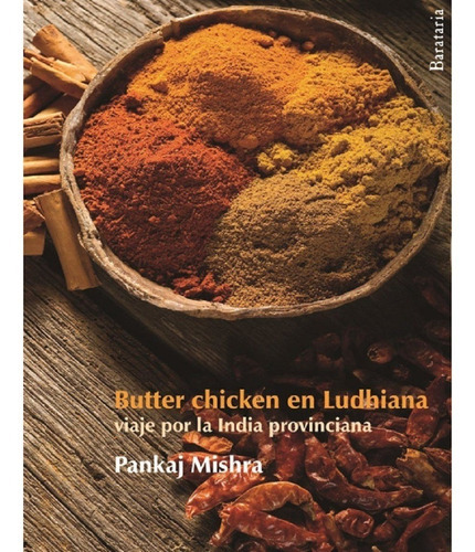 Libro Butter Chicken En Ludhiana, De Pankaj Mishra. Editorial Barataria, Tapa Blanda En Español