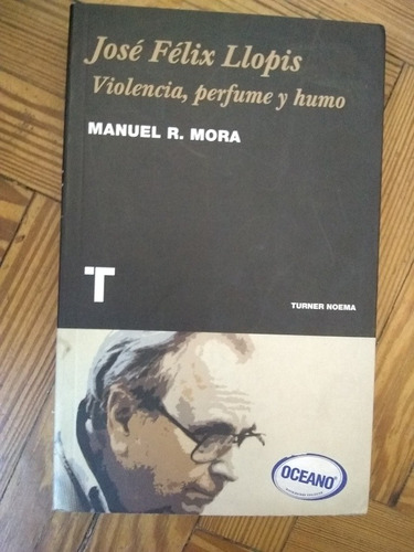 Mora Manuel José Félix Llopis Violencia Perfume Y Humo