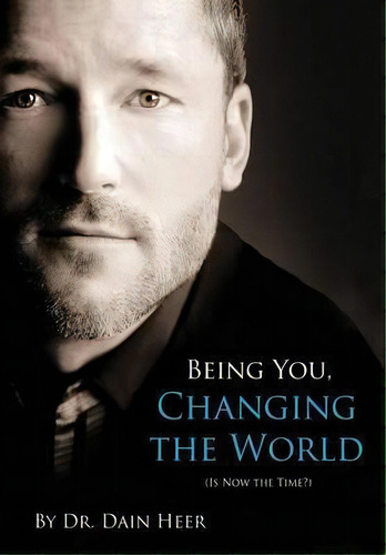 Being You, Changing The World, De Dain Heer. Editorial Access Consciousness Publishing Company, Tapa Dura En Inglés