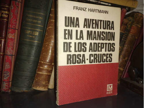 Una Aventura En La Mansión De Los Adeptos Rosacruces - Franz