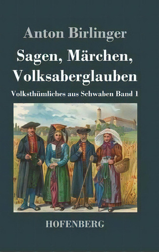 Sagen, Marchen, Volksaberglauben, De Anton Birlinger. Editorial Hofenberg, Tapa Dura En Inglés