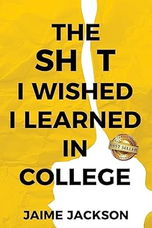 The Sh*t I Wished I Learned In College