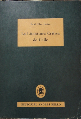 La Literatura Crítica De Chile Raúl Silva Castro 