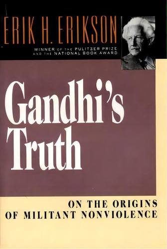 Gandhi's Truth : On The Origins Of Militant Nonviolence, De Erik H. Erikson. Editorial Ww Norton & Co, Tapa Blanda En Inglés