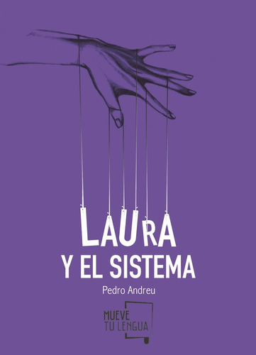 Laura Y El Sistema, De Andreu López, Pedro. Editorial Muevetulengua, Tapa Blanda En Español