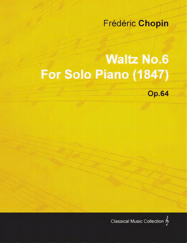 Waltz No.6 By Frãâ©dãâ©ric Chopin For Solo Piano (1847) Op.64, De Chopin, Frédéric. Editorial Irving Lewis Pr, Tapa Blanda En Inglés