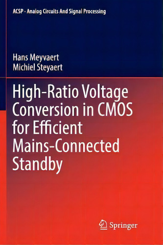 High-ratio Voltage Conversion In Cmos For Efficient Mains-connected Standby, De Hans Meyvaert. Editorial Springer International Publishing Ag, Tapa Blanda En Inglés