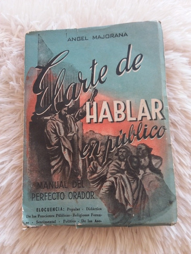 El Arte De Hablar En Público - Ángel Majorana- 1956