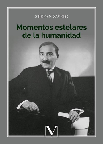 Momentos Estelares De La Humanidad - Stefan Zweig