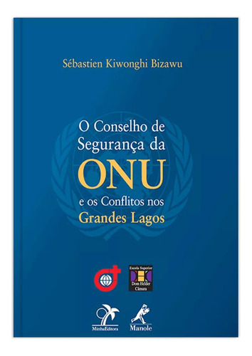 O Conselho de Segurança da ONU e os conflitos nos Grandes Lagos, de Bizawu, Sébastien Kiwonghi. Editora Manole LTDA, capa mole em português, 2008