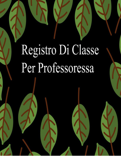 Libro: Registro Di Classe Per Professoressa: Diario Settiman