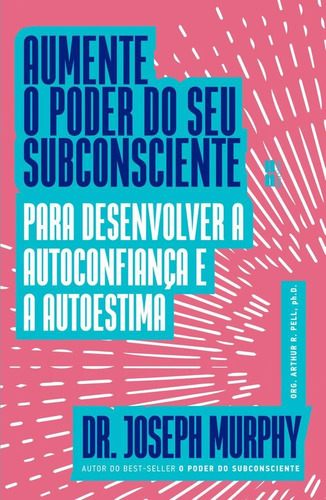 Aumente O Poder Do Seu Subconsciente Para Desenvolver A Autoconfianca E A Autoestima
