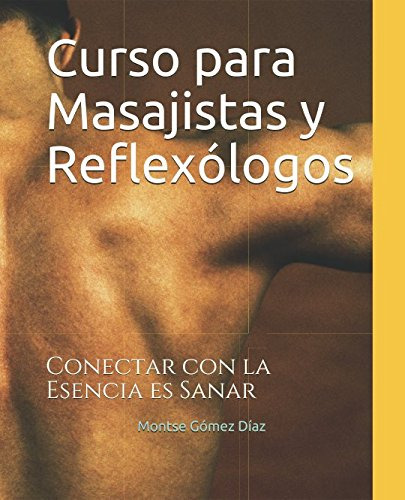 Curso Para Masajistas Y Reflexologos: Conectar Con La Esenci