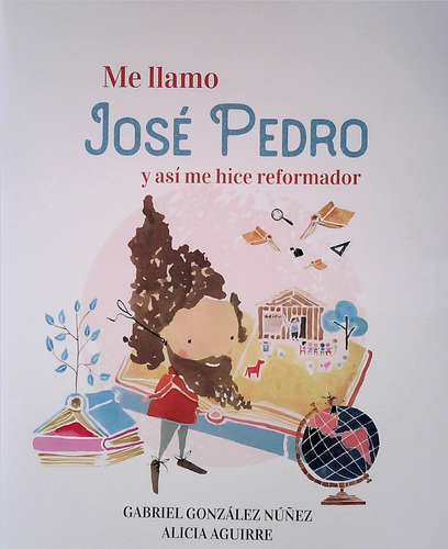 Me Llamo José Pedro Y Así Me Hice Reformador / González