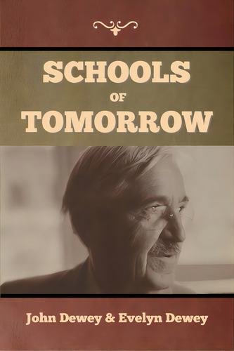 Schools Of Tomorrow, De Dewey, John. Editorial Bibliotech Pr, Tapa Blanda En Inglés
