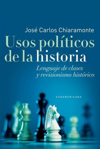 Usos Politicos De La Historia - José Carlos Chiaramonte