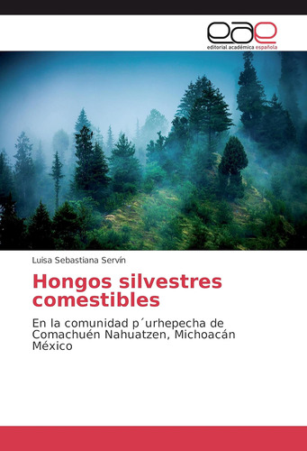 Libro:hongos Silvestres Comestibles: En La Comunidad P´urhep