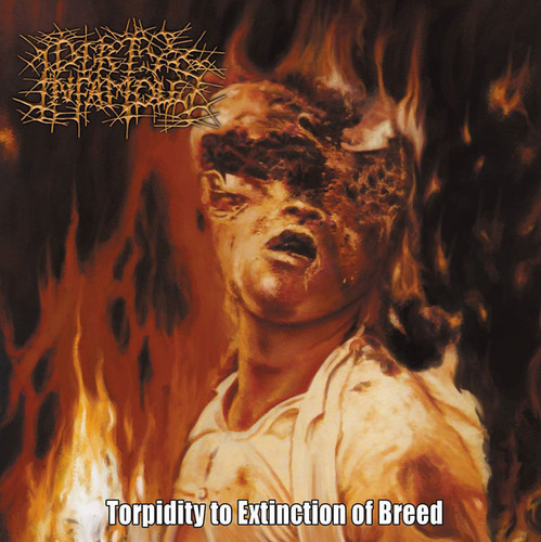 Cd - Dirty Infamous - Torpidity To Extinction Of Breed