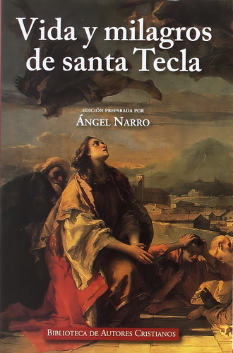 Vida Y Milagros De Santa Tecla, De Narro, Angel., Vol. 1. Editorial Biblioteca Autores Cristianos, Tapa Dura En Español, 1