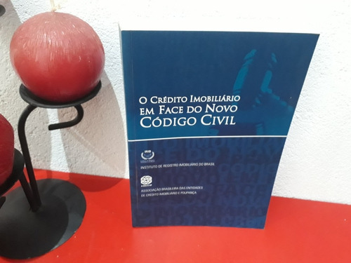 Livro: O Crédito Imobiliário Em Face Do Novo Código Civil - Irib - Abecip - 2005 (Usado)