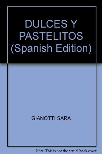 Dulces Y Pastelitos: RECETAS EXQUISITAS Y FÁCILES DE PREPARAR, de Gianotti Prandoni. Serie N/a, vol. Volumen Unico. Editorial DE VECCHI, tapa blanda, edición 1 en español