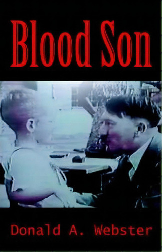 Blood Son, De Donald A Webster. Editorial Iuniverse, Tapa Blanda En Inglés