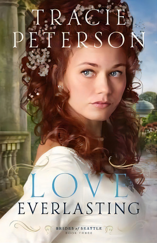 Love Everlasting, De Tracie Peterson. Editorial Baker Publishing Group, Tapa Blanda En Inglés