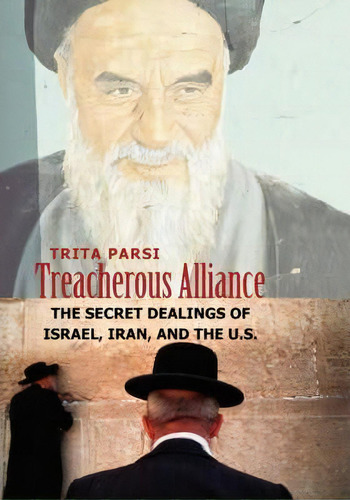 Treacherous Alliance, De Trita Parsi. Editorial Yale University Press, Tapa Blanda En Inglés