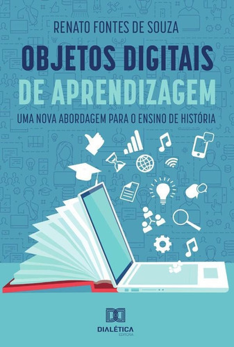 Objetos Digitais De Aprendizagem, De Renato Fontes De Souza. Editorial Dialética, Tapa Blanda En Portugués, 2021