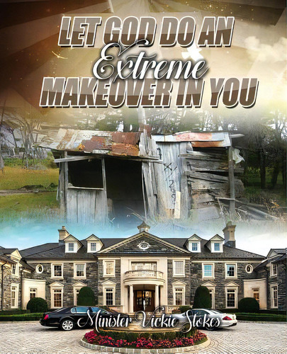 Let God Do An Extreme Makeover In You, De Stokes, Minister Vickie. Editorial Xulon Pr, Tapa Blanda En Inglés