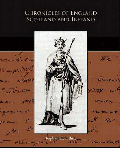 Chronicles Of England Scotland And Ireland, De Holinshed, Raphael. Editorial Standard Pubn Inc, Tapa Blanda En Inglés
