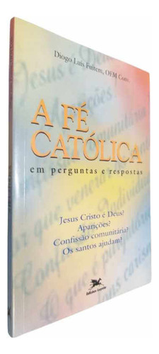 A Fé Católica Em Perguntas E Respostas, De Diogo Luís Fuitem. Editora Loyola Em Português