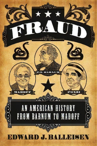 Fraud : An American History From Barnum To Madoff, De Edward J. Balleisen. Editorial Princeton University Press, Tapa Blanda En Inglés