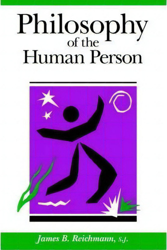 Philosophy Of The Human Person, De James B Reichmann. Editorial Loyola University Press U S, Tapa Blanda En Inglés
